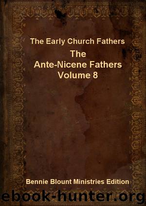 Ante-Nicene Fathers Volume 8 by Early Church Fathers