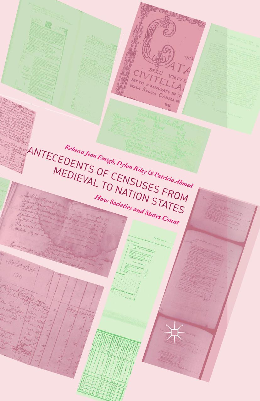 Antecedents of Censuses from Medieval to Nation States: How Societies and States Count by Rebecca Jean Emigh Dylan Riley Patricia Ahmed (auth.)