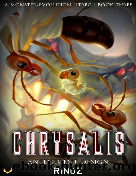 Antelligent Design: Chrysalis Book Three by RinoZ