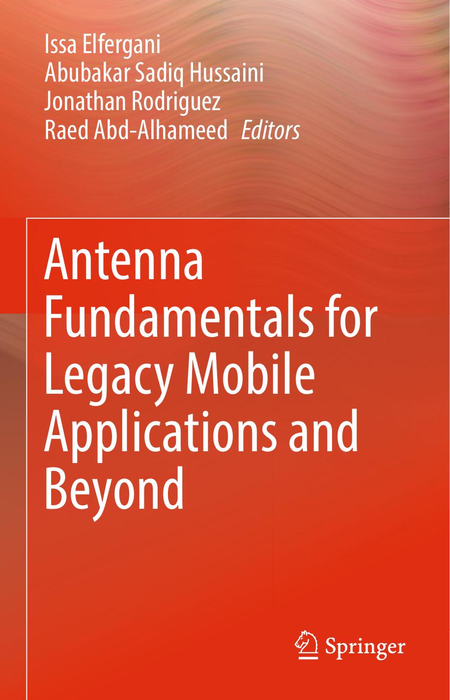 Antenna Fundamentals for Legacy Mobile Applications and Beyond by Issa Elfergani et al. (eds.)