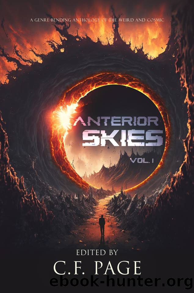 Anterior Skies, Vol 1: A Genre-Bending Anthology of the Weird and Cosmic by Page C. F