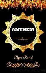 Anthem: By Ayn Rand - Illustrated by Rand Ayn
