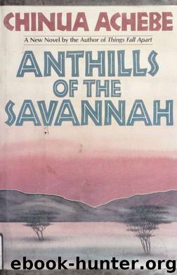 Anthills of the savannah by Chinua Achebe