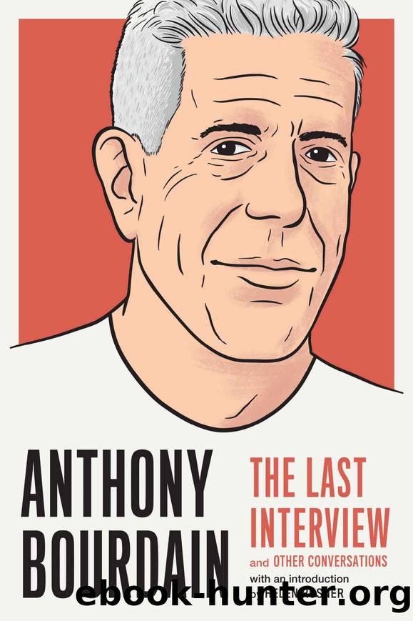 Anthony Bourdain: The Last Interview (The Last Interview Series) by Melville House