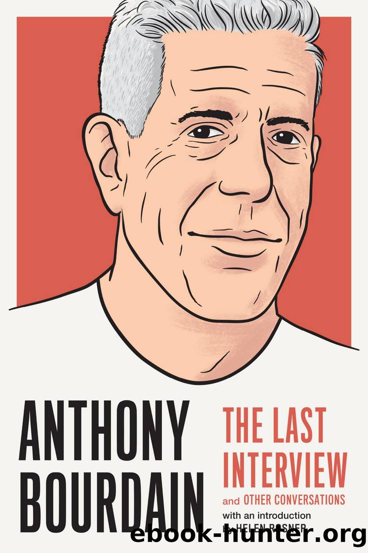 Anthony Bourdain_The Last Interview by Anthony Bourdain