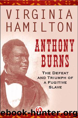 Anthony Burns: The Defeat and Triumph of a Fugitive Slave by Virginia Hamilton