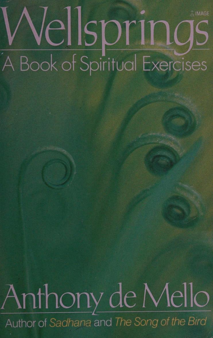 Anthony De Mello Wellsprings: A Book of Spiritual Exercises by Anthony De Mello