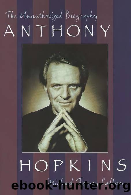 Anthony Hopkins: The Unauthorized Biography by Michael Feeney Callan