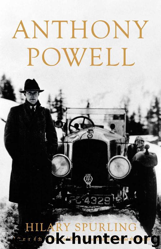 Anthony Powell: Dancing to the Music of Time by Spurling Hilary