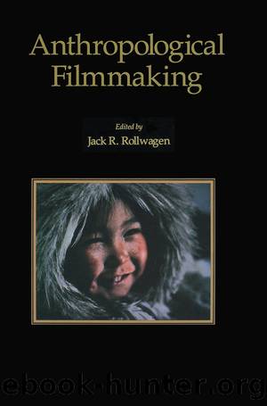 Anthropological Filmmaking by J.R Rollwagen