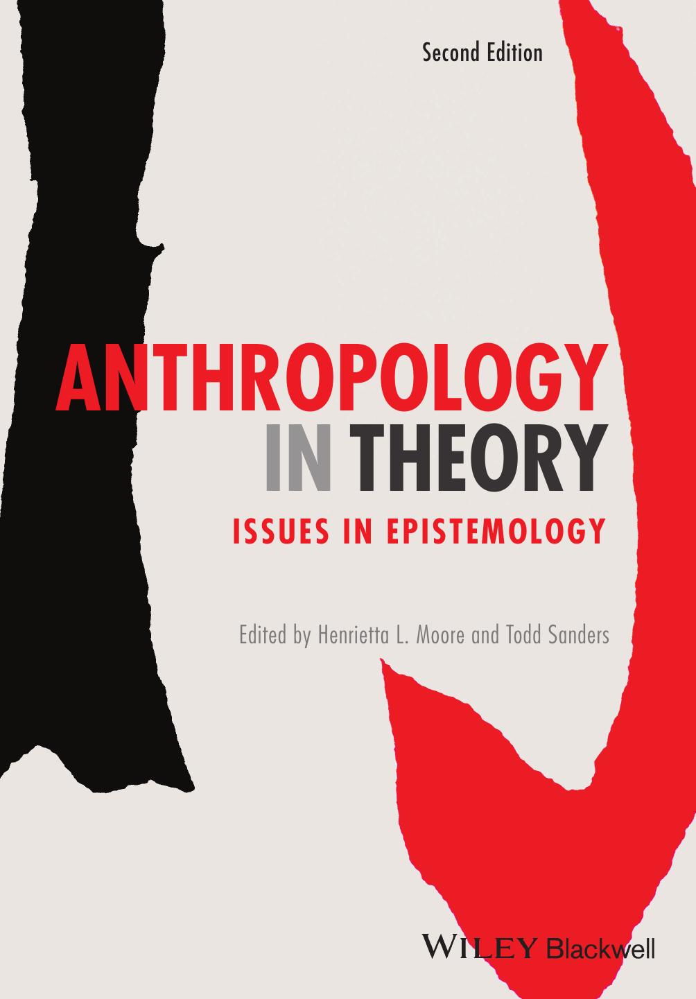 Anthropology in Theory: Issues in Epistemology by Henrietta L. Moore (ed.) Todd Sanders (ed.)