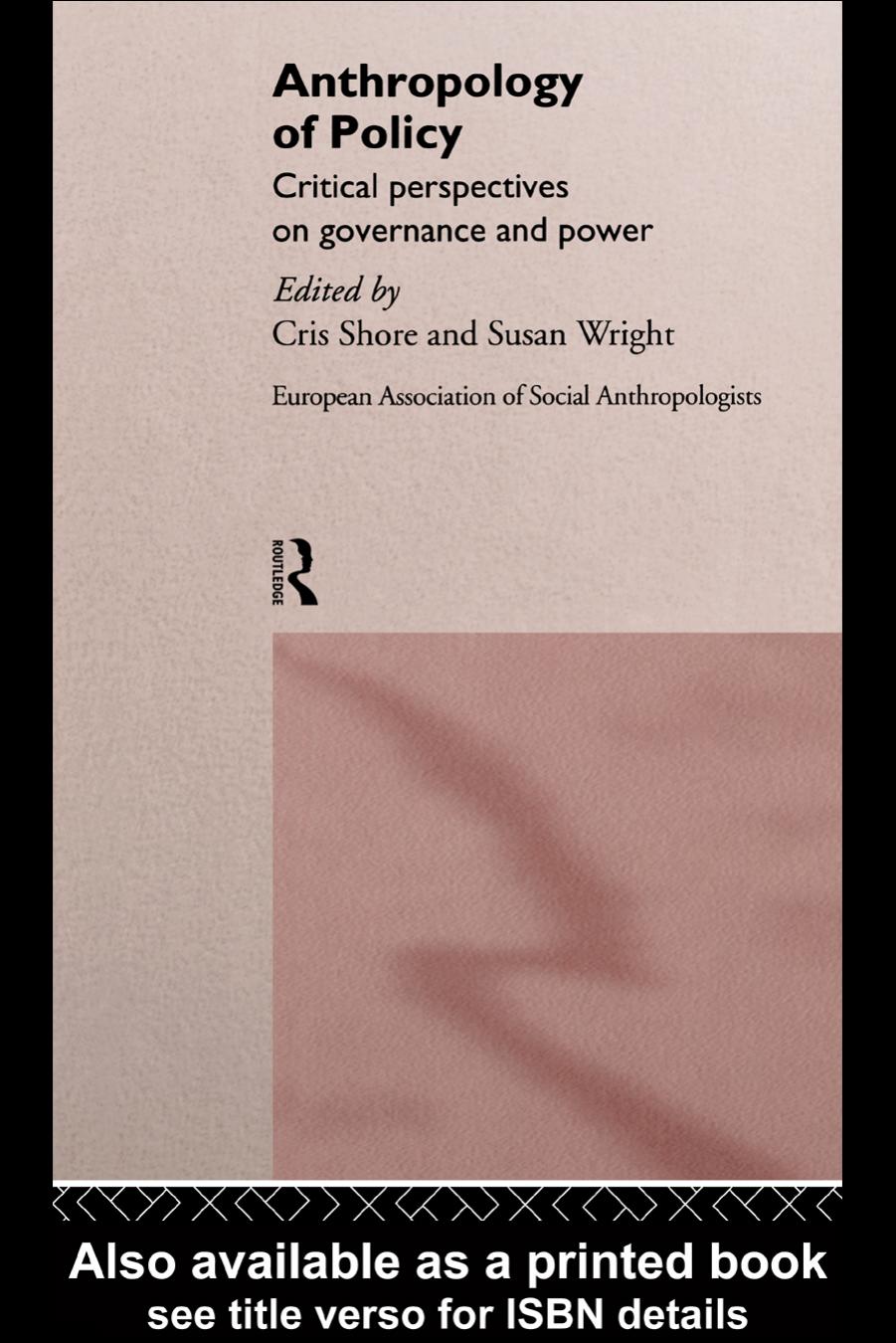 Anthropology of Policy: Perspectives on Governance and Power by Cris Shore Susan Wright