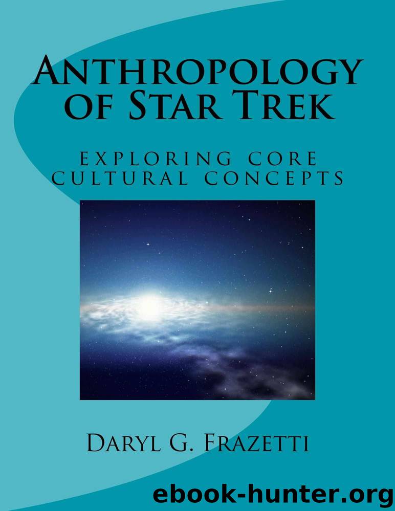 Anthropology of Star Trek: Exploring core cultural concepts by Frazetti Daryl