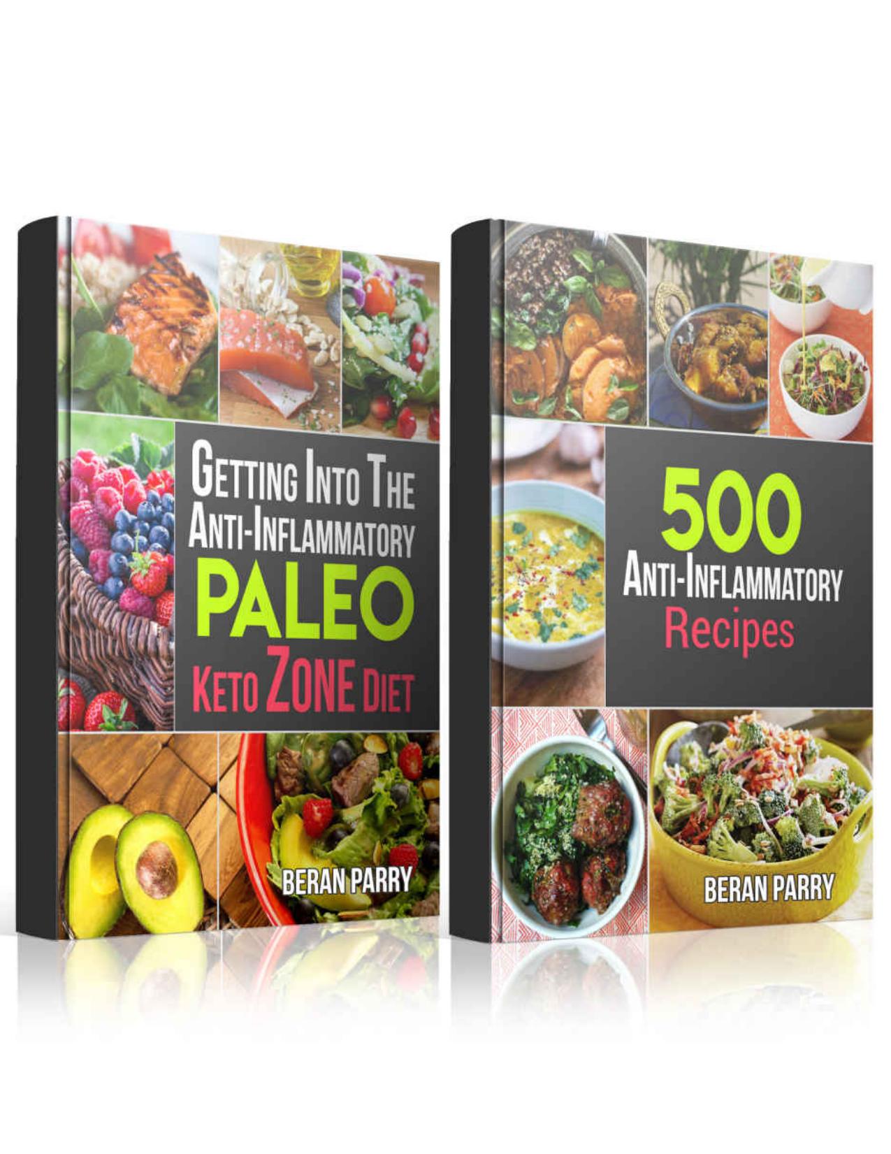 Anti Inflammation: Anti - Inflammatory Diet Series, 2 in 1 Book: Beat Swelling, Lose Weight, Get Energized, Cure Pain, Optimal Nutrition for the Reduction of Inflammation, Keto Recipes by Beran Parry