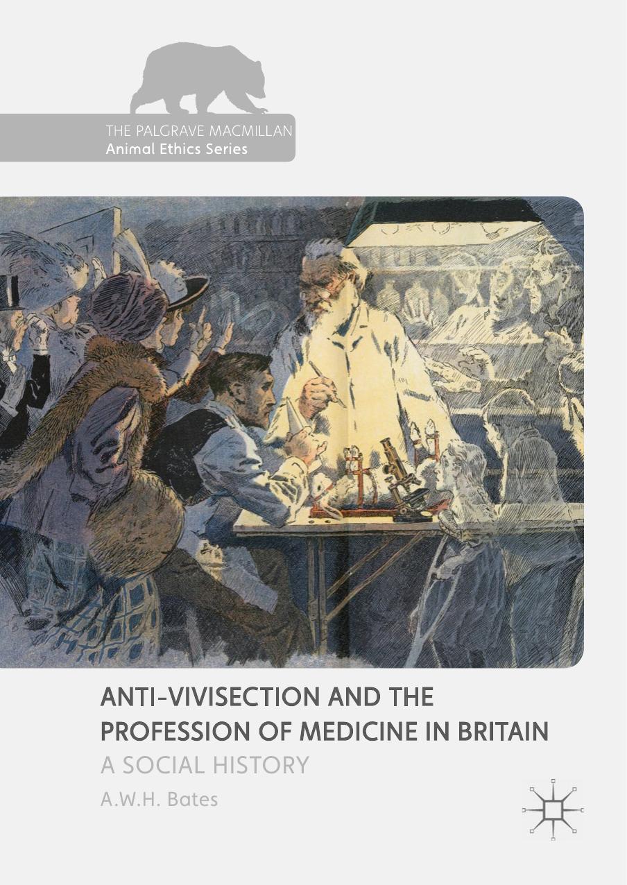 Anti Vivisection And The Profession Of Medicine In Britain A Social History 2 by Unknown