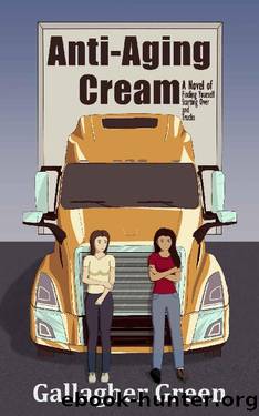 Anti-Aging Cream: A Novel of Finding Yourself, Starting Over, and Trucks. (A Sapphic Divorcee Rom-Com) by Gallagher Green