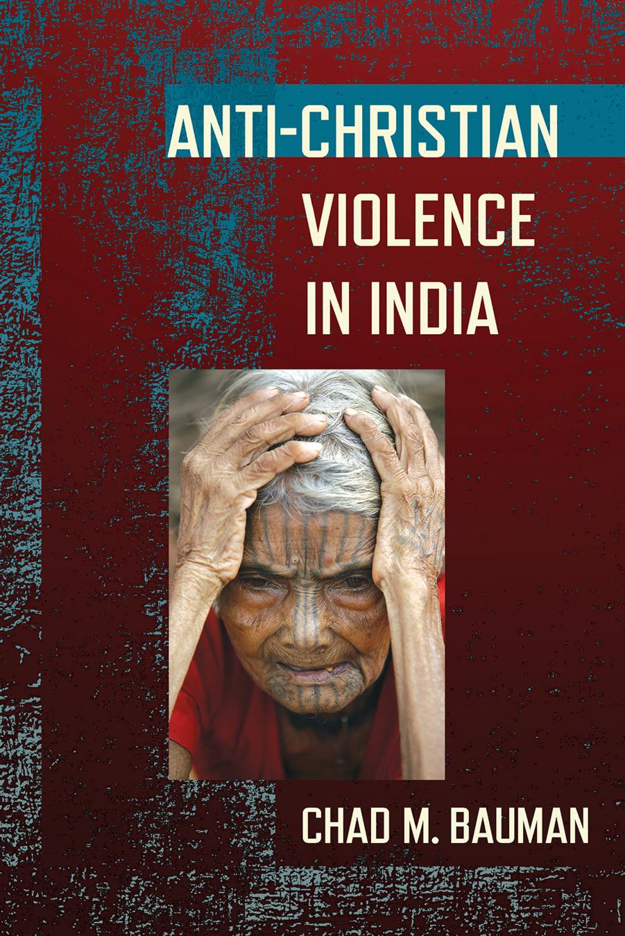 Anti-Christian Violence in India by Chad M. Bauman