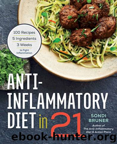 Anti-Inflammatory Diet in 21: 100 Recipes, 5 Ingredients, and 3 Weeks to Fight Inflammation by Rockridge Press & Sondi Bruner