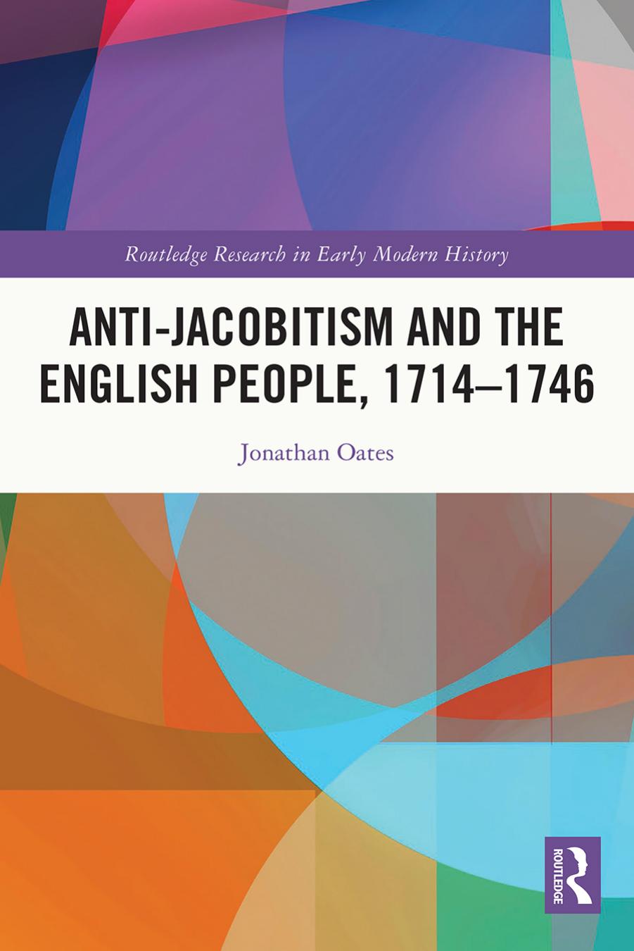 Anti-Jacobitism and the English People, 1714-1746 by Jonathan Oates