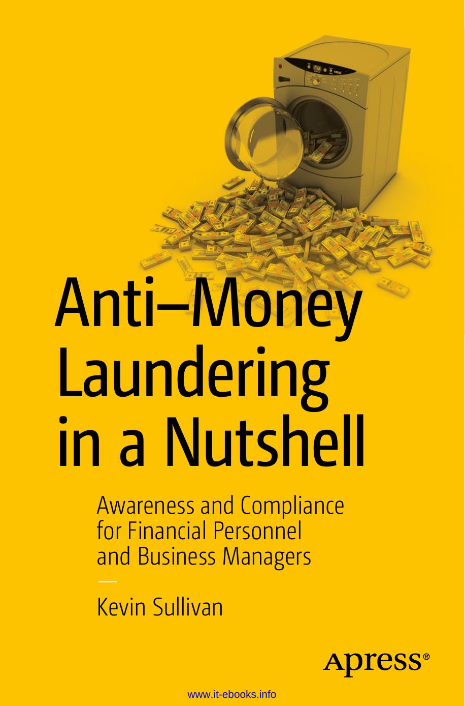 Anti-Money Laundering in a Nutshell: Awareness and Compliance for Financial Personnel and Business Managers by Kevin Sullivan