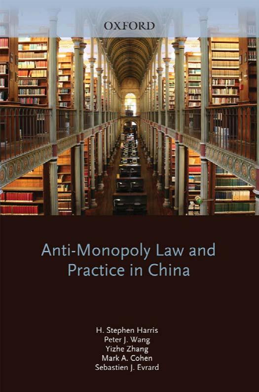 Anti-Monopoly Law and Practice in China by H. Stephen Harris Peter J. Wang Mark A. Cohen Yizhe Zhang Sebastien J Evrard
