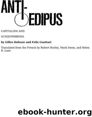 Anti-Oedipus by Gilles Deleuze & Felix Guattari