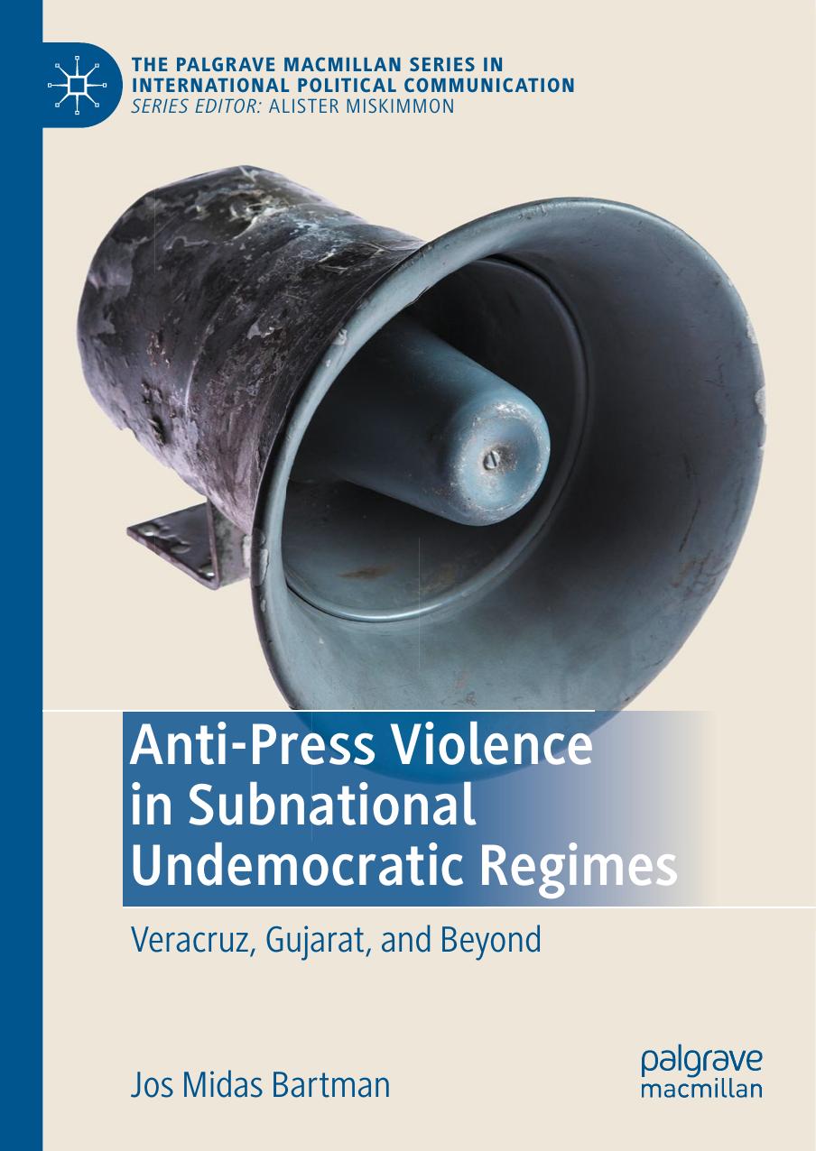 Anti-Press Violence in Subnational Undemocratic Regimes: Veracruz, Gujarat, and Beyond by Jos Midas Bartman