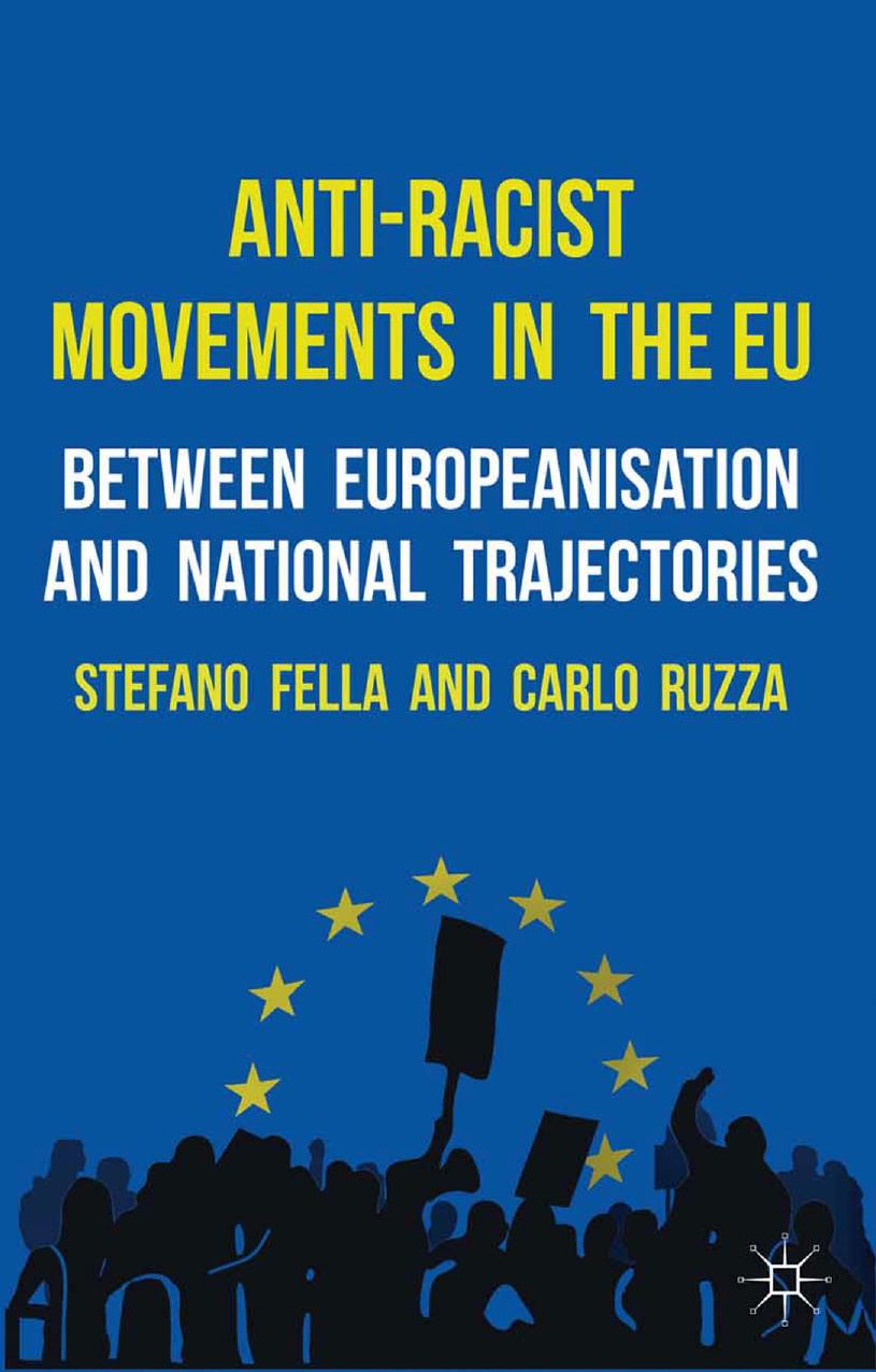 Anti-Racist Movements in the EU: Between Europeanisation and National Trajectories by Stefano Fella Carlo Ruzza (eds.)