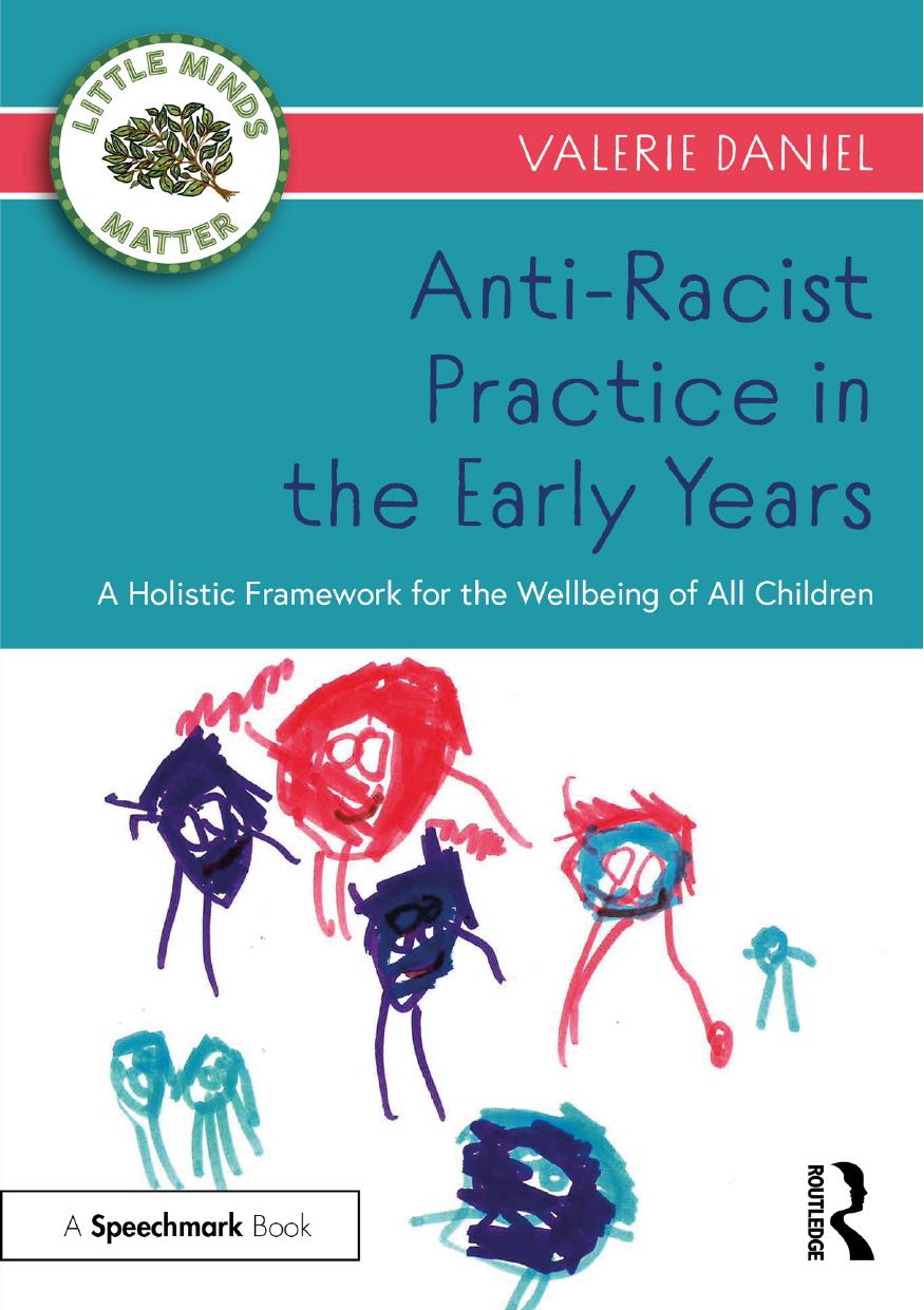 Anti-Racist Practice in the Early Years: A Holistic Framework for the Wellbeing of All Children by Valerie Daniel