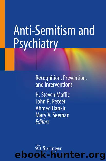 Anti-Semitism and Psychiatry by H. Steven Moffic & John R. Peteet & Ahmed Hankir & Mary V. Seeman