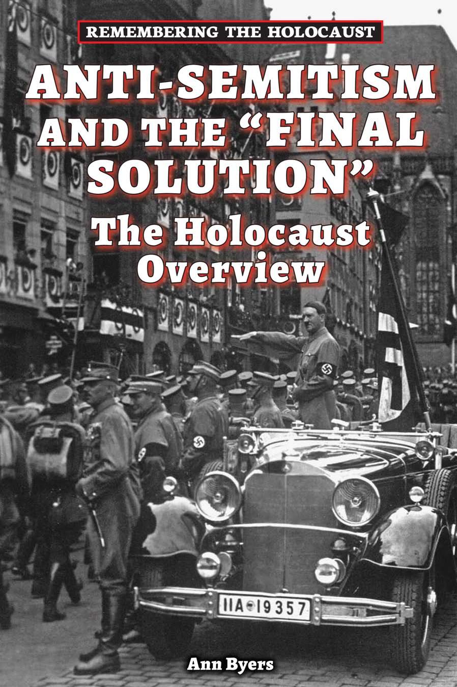 Anti-Semitism and the Final Solution : The Holocaust Overview by Ann Byers