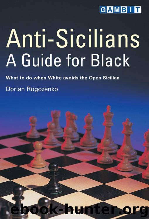 Anti-Sicilians: A Guide for Black by Rogozenko Dorian