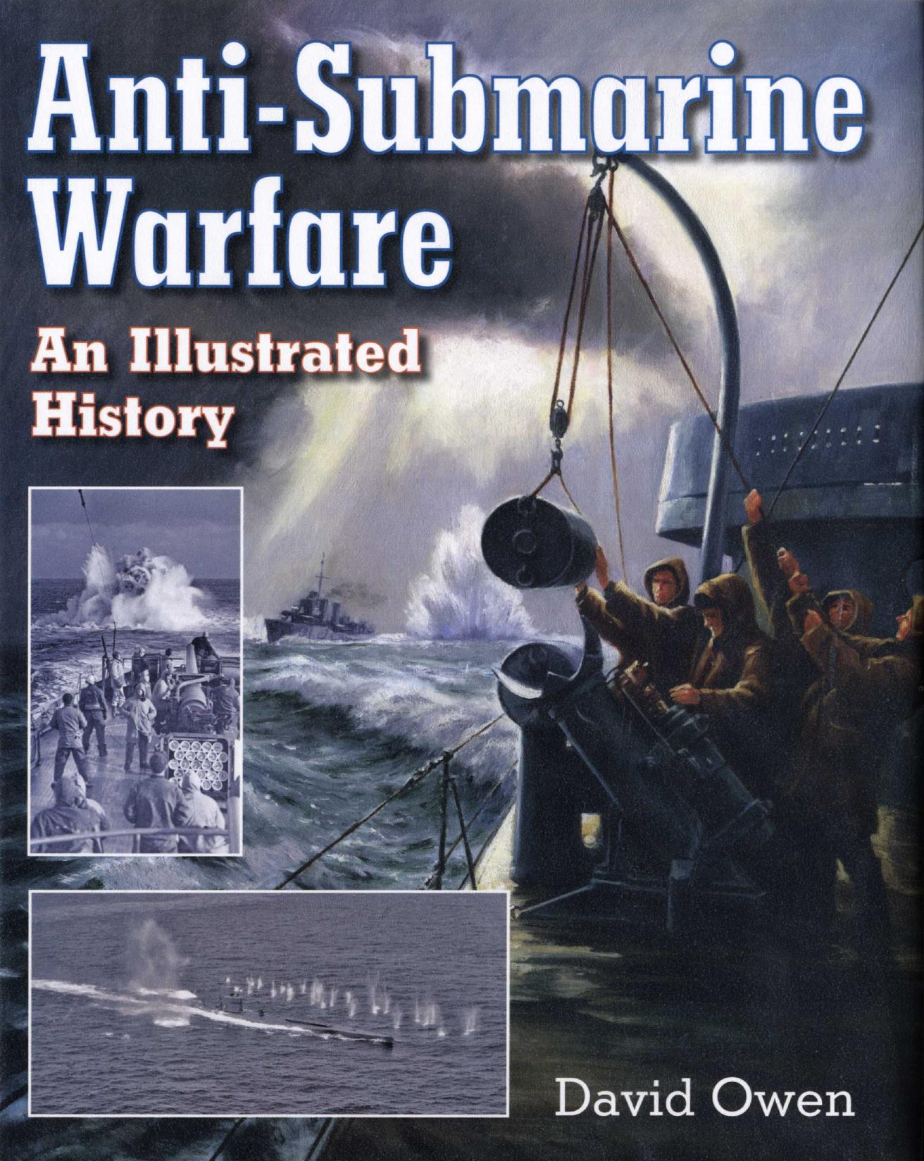Anti-Submarine Warfare: An Illustrated History by David Owen