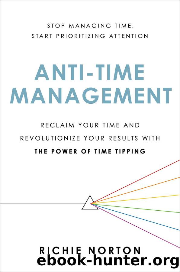 Anti-Time Management by Richie Norton