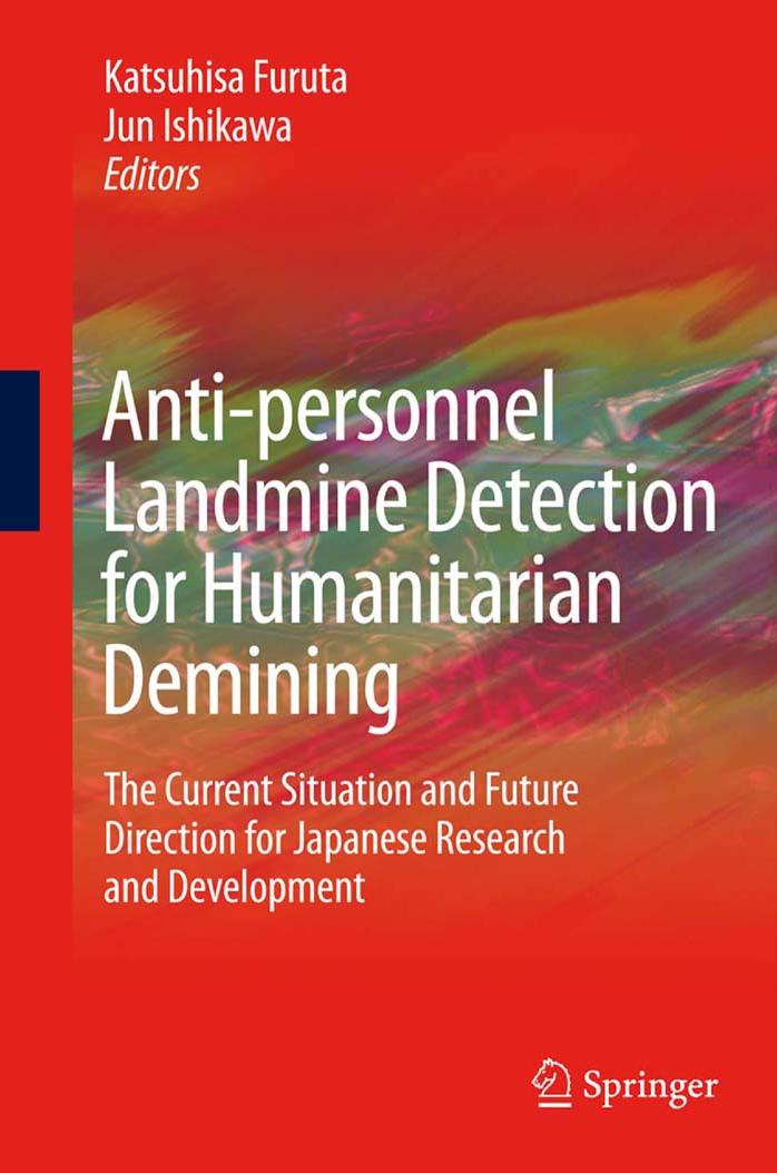 Anti-personnel Landmine Detection for Humanitarian Demining: The Current Situation and Future Direction for Japanese Research and Development by Katsuhisa Furuta Jun Ishikawa (auth.) Katsuhisa Furuta Jun Ishikawa (eds.)