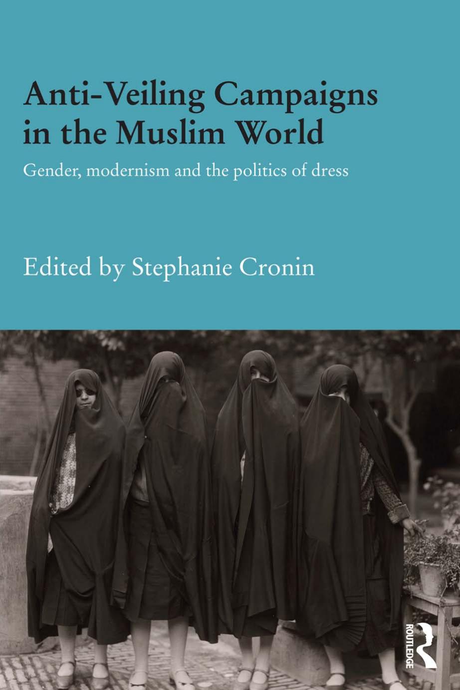 Anti-veiling Campaigns in the Muslim World by Cronin Stephanie