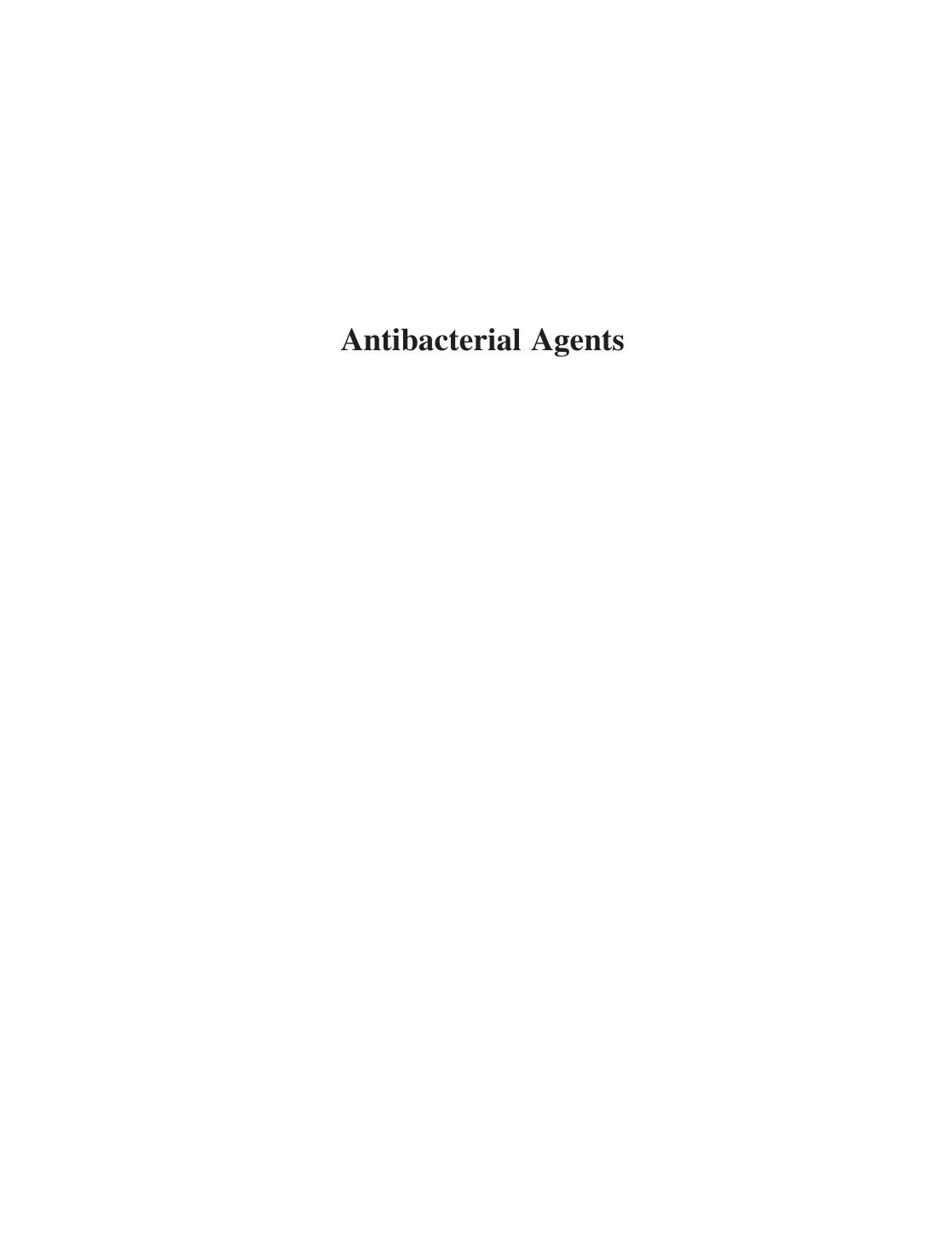 Antibacterial Agents: Chemistry, Mode of Action, Mechanisms of Resistance and Clinical Applications by Rosaleen Anderson Paul Groundwater Adam Todd Alan Worsley