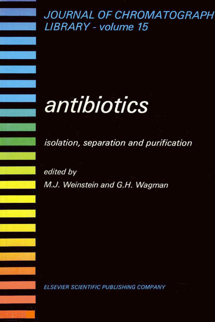 Antibiotics, Isolation, Separation, and Purification by Weinstein Marvin J.; Wagman Gerald H