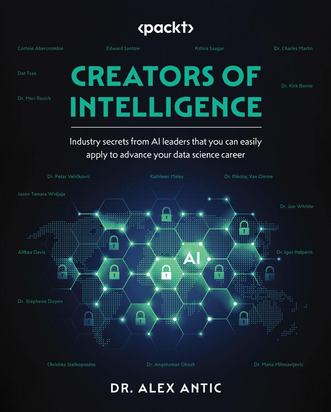 Antic A. Creators of Intelligence. Industry secrets from AI Leaders...2023 by Unknown