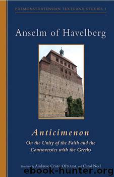 Anticimenon: On the Unity of the Faith and the Controversies with the Greeks (Cistercian Studies) by Anselm Of Havelberg