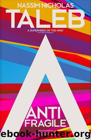 Antifragile: Things that Gain from Disorder by Taleb Nassim Nicholas