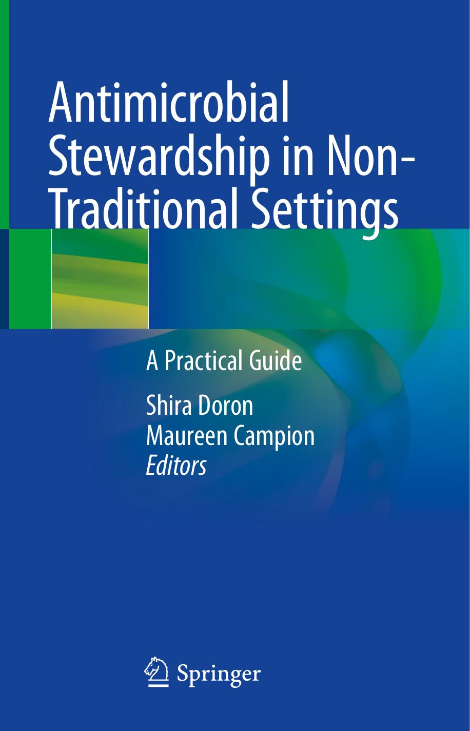Antimicrobial Stewardship in Non-Traditional Settings: A Practical Guide by Shira Doron Maureen Campion