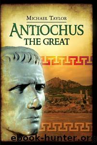 Antiochus the Great by Michael Taylor