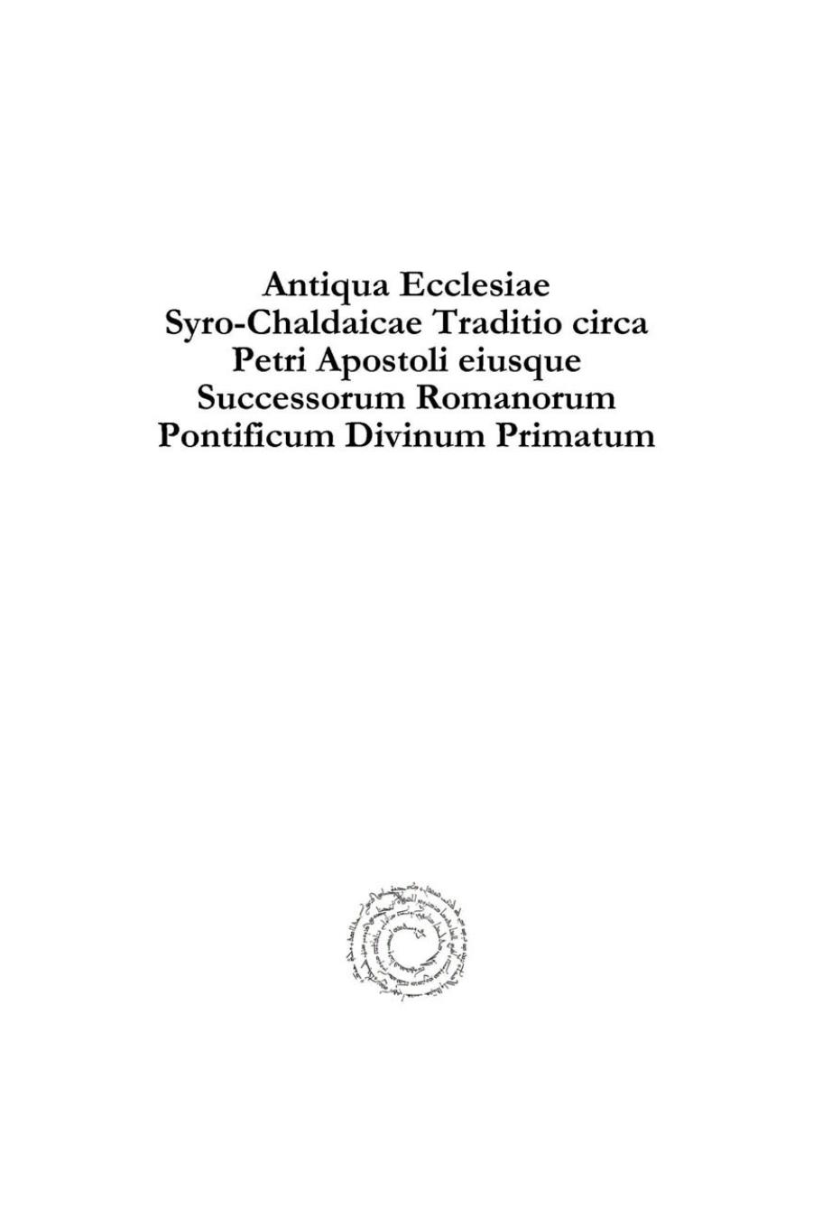 Antiqua Ecclesiae Syro-Chaldaicae Traditio Circa Petri Apostoli Eiusque Successorum Romanorum Pontificum Divinicum Primatum (Syriac Studies Library) (Latin Edition) (Latin and Syriac Edition) by Clement Joseph David