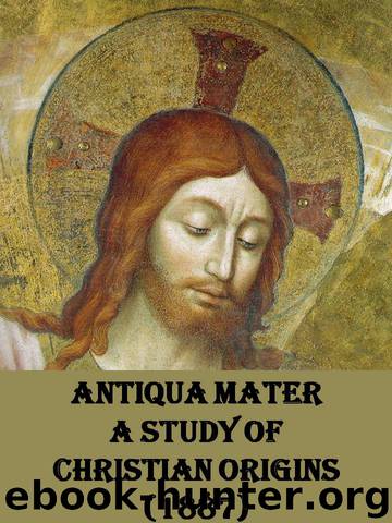 Antiqua Mater, a study of Christian origins by Unknown