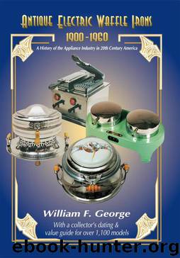 Antique Electric Waffle Irons 1900-1960 by William F. George
