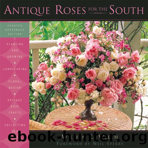 Antique Roses for the South by William C. Welch
