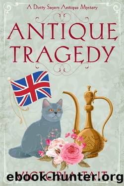 Antique Tragedy: A British Cozy Murder Mystery with a Female Amateur Sleuth (A Dotty Sayers Antique Mystery Book 5) by Victoria Tait