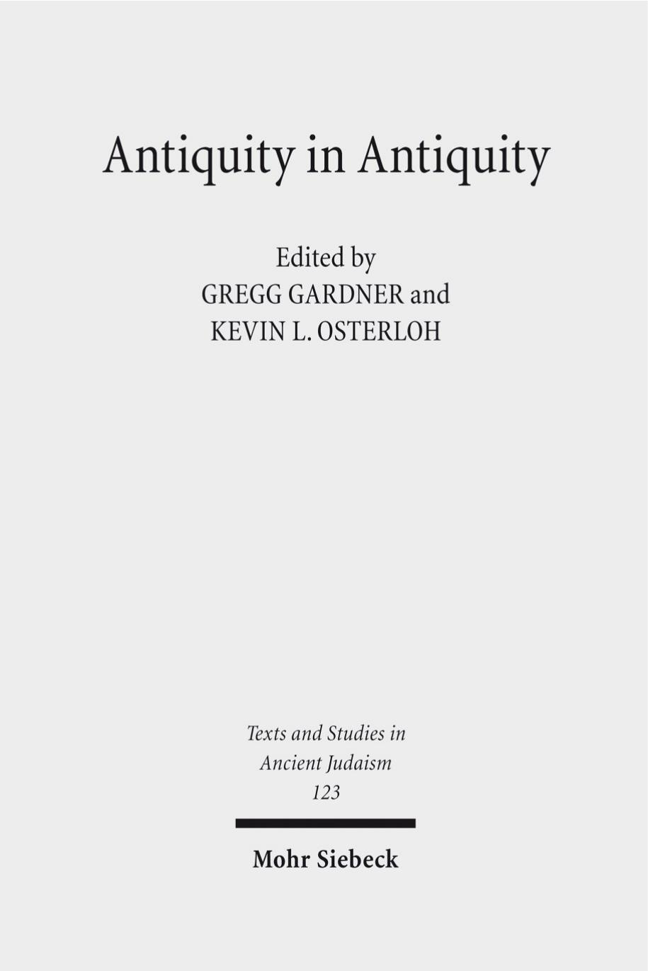 Antiquity in Antiquity: Jewish and Christian Pasts in the Greco-Roman World by Gregg Gardner (editor) Kevin Osterloh (editor)