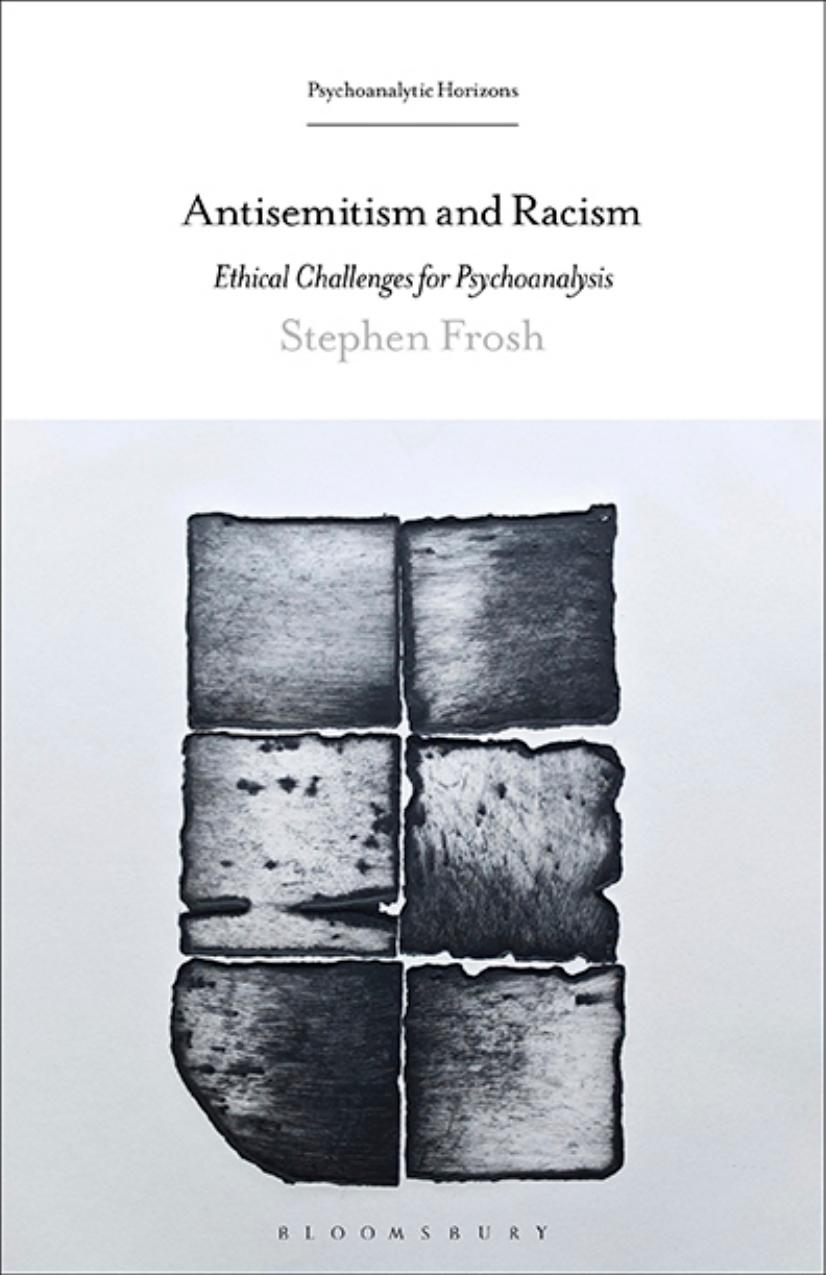 Antisemitism and Racism: Ethical Challenges for Psychoanalysis by Stephen Frosh